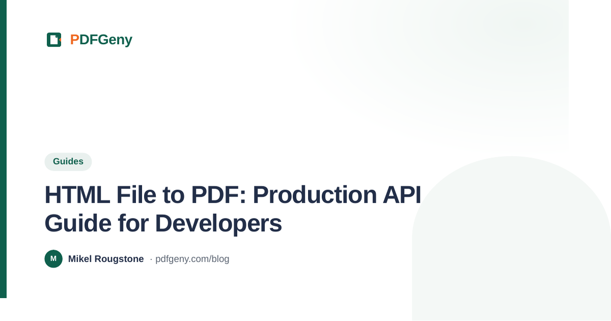 HTML File to PDF: Production API Guide for Developers