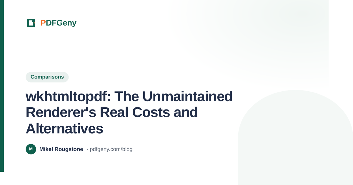 wkhtmltopdf: The Unmaintained Renderer's Real Costs and Alternatives